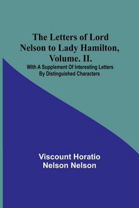 Produktbild: The Letters of Lord Nelson to Lady Hamilton, Volume. II.