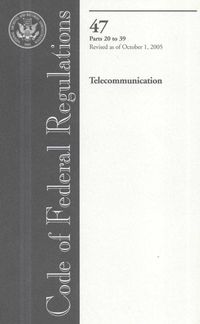 Produktbild: Code of Federal Regulations 47: Telecommunication, Parts 20 to 39, Revised as of October 1, 2005