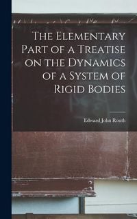 Produktbild: The Elementary Part of a Treatise on the Dynamics of a System of Rigid Bodies