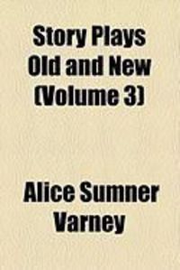 Produktbild: Story Plays Old and New (Volume 3)