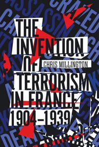 Produktbild: The Invention of Terrorism in France, 1904-1939