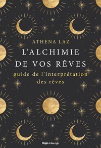 Produktbild: L'alchimie de nos r&ecirc;ves - Ma&icirc;triser l'art du r&ecirc;velucide et de l'interpr&eacute;tation des r&ecirc;ves