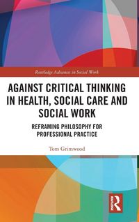 Produktbild: Against Critical Thinking in Health, Social Care and Social Work