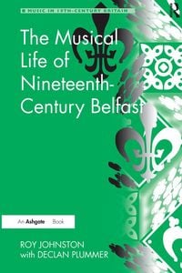 Produktbild: The Musical Life of Nineteenth-Century Belfast