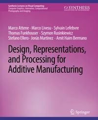 Produktbild: Design, Representations, and Processing for Additive Manufacturing