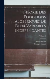 Produktbild: Th&eacute;orie Des Fonctions Alg&eacute;briques De Deux Variables Ind&eacute;pendantes; Volume 1