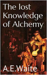 Produktbild: The lost knowledge of Alchemy
