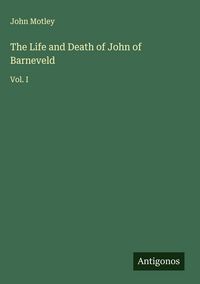 Produktbild: The Life and Death of John of Barneveld