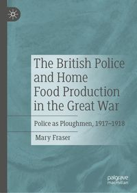 Produktbild: The British Police and Home Food Production in the Great War