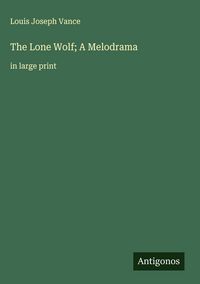 Produktbild: The Lone Wolf; A Melodrama