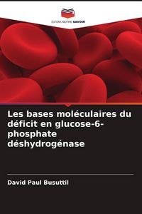 Produktbild: Les bases mol&eacute;culaires du d&eacute;ficit en glucose-6-phosphate d&eacute;shydrog&eacute;nase