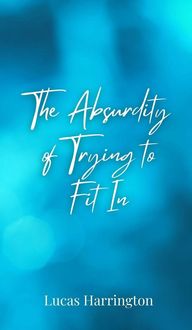 Produktbild: The Absurdity of Trying to Fit In