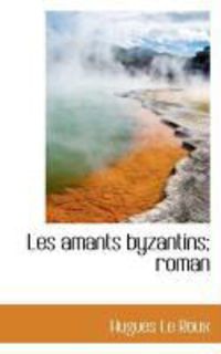 Produktbild: Les Amants Byzantins; Roman