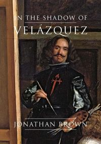 Produktbild: Brown, J: In the Shadow of Velazquez