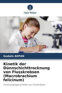 Produktbild: Kinetik der D&uuml;nnschichttrocknung von Flusskrebsen (Macrobrachium felicinum)