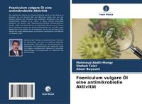 Produktbild: Foeniculum vulgare &Ouml;l eine antimikrobielle Aktivit&auml;t