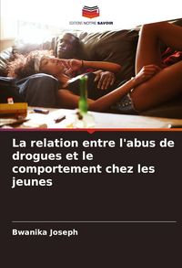 Produktbild: La relation entre l'abus de drogues et le comportement chez les jeunes