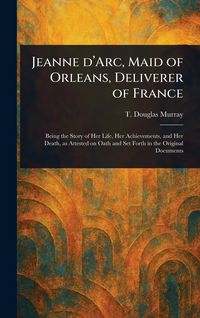 Produktbild: Jeanne D'Arc, Maid of Orleans, Deliverer of France