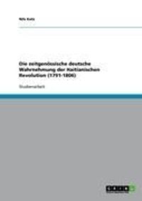 Produktbild: Die zeitgen&ouml;ssische deutsche Wahrnehmung der Haitianischen Revolution (1791-1806)