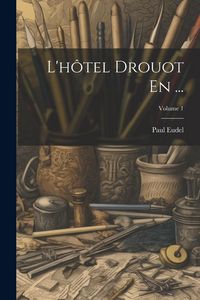 Produktbild: L'h&ocirc;tel Drouot En ...; Volume 1