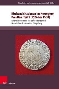 Produktbild: Kirchenvisitationen im Herzogtum Preu&szlig;en: Teil 1 (1526 bis 1530)