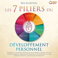Produktbild: Les 7 piliers du d&eacute;veloppement personnel: Devenez la meilleure version de vous-m&ecirc;me & forgez-vous un mental gagnant gr&acirc;ce au pouvoir de la psychologie et &agrave; un mindset positif
