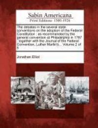 Produktbild: The Debates in the Several State Conventions on the Adoption of the Federal Constitution: As Recommended by the General Convention at Philadelphia in