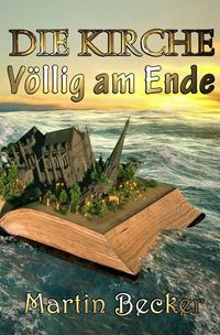 Produktbild: DIE KIRCHE &ndash; V&ouml;llig am Ende