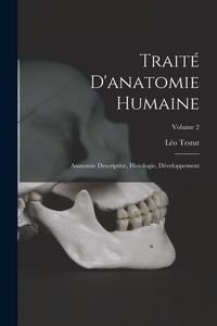 Produktbild: Trait&eacute; D'anatomie Humaine: Anatomie Descriptive, Histologie, D&eacute;veloppement; Volume 2