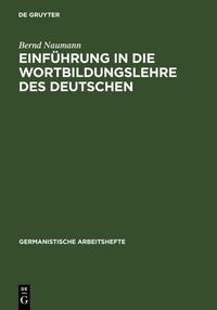 Bild vom Artikel Einführung in die Wortbildungslehre des Deutschen vom Autor Bernd Naumann