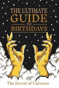 Produktbild: The Ultimate Guide to Birthdays (Secrets of the Universe, #1)
