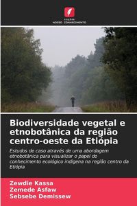 Produktbild: Biodiversidade vegetal e etnobot&acirc;nica da regi&atilde;o centro-oeste da Eti&oacute;pia
