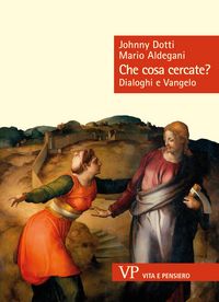 Produktbild: Che cosa cercate? Dialoghi e Vangelo