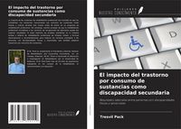 Produktbild: El impacto del trastorno por consumo de sustancias como discapacidad secundaria