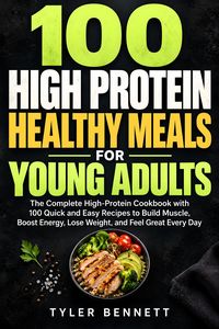 Produktbild: 100 High Protein Healthy Meals for Young Adults
