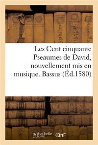 Produktbild: Les Cent Cinquante Pseaumes de David, Nouvellement MIS En Musique. Bassus