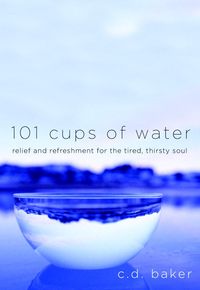 Produktbild: 101 Cups of Water: Relief and Refreshment for the Tired, Thirsty Soul