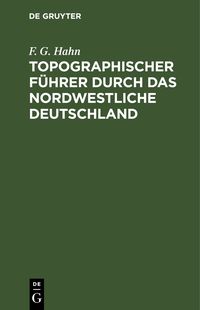 Produktbild: Topographischer F&uuml;hrer durch das Nordwestliche Deutschland