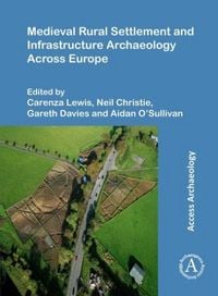 Produktbild: Medieval Rural Settlement and Infrastructure Archaeology Across Europe
