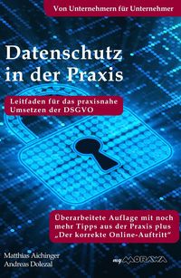 Produktbild: Datenschutz in der Praxis: Leitfaden f&uuml;r das praxisnahe Umsetzen der DSGVO mit &uuml;ber 60 Tipps aus der Praxis f&uuml;r die Praxis