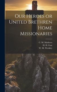 Produktbild: Our Heroes or United Brethren Home Missionaries