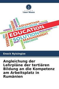 Produktbild: Angleichung der Lehrpl&auml;ne der terti&auml;ren Bildung an die Kompetenz am Arbeitsplatz in Rum&auml;nien