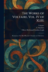Produktbild: The Works of Voltaire, Vol. IV of XLIII.