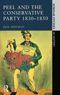 Produktbild: Peel and the Conservative Party 1830-1850