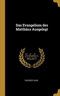 Bild vom Artikel Das Evangelium des Matthäus Ausgelegt vom Autor Theodor Zahn