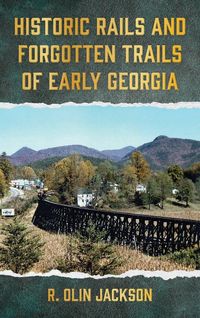Produktbild: Historic Rails and Forgotten Trails of Early Georgia