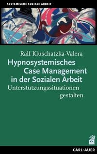 Bild vom Artikel Hypnosystemisches Case Management in der Sozialen Arbeit vom Autor Ralf Kluschatzka-Valera