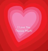 Bild vom Artikel I Love You Thiiiiiiis Much! - Illustrated by Adrienne Barman vom Autor Urs Richle