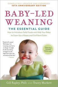 Bild vom Artikel Baby-Led Weaning, Completely Updated and Expanded Tenth Anniversary Edition: The Essential Guide--How to Introduce Solid Foods and Help Your Baby to G vom Autor Gill Rapley