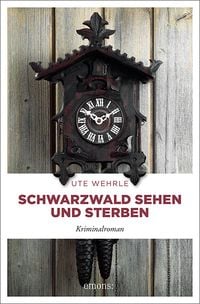Bild vom Artikel Schwarzwald sehen und sterben vom Autor Ute Wehrle